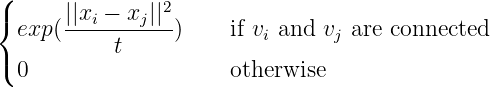 (
{      ||xi −-xj||2-
  exp (    t     )     if vi and vj are connected
( 0                    otherwise