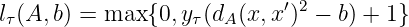                            ′ 2
lτ(A,b) = max {0,y τ(dA (x,x ) − b) + 1}
